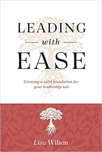 Leading with Ease: Creating a solid foundation for your leadership role - Paperback